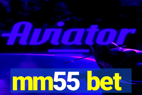 mm55 bet